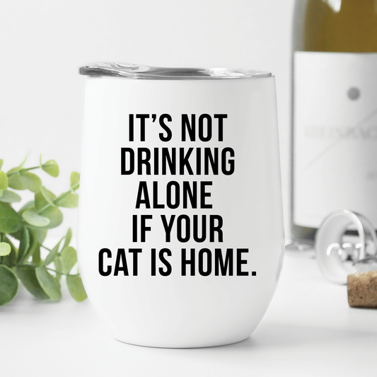 If Your Cat Is Home Wine Tumbler