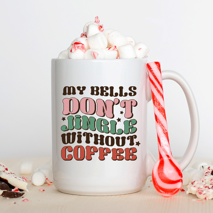 Bells Don't Jingle Without Coffee Mug