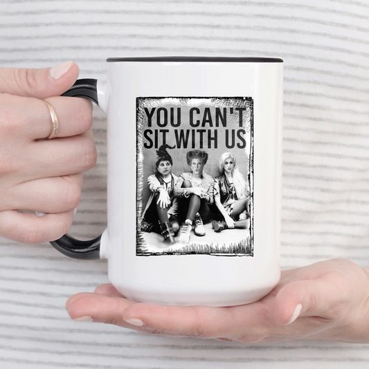 You Can't Sit With Us Mug